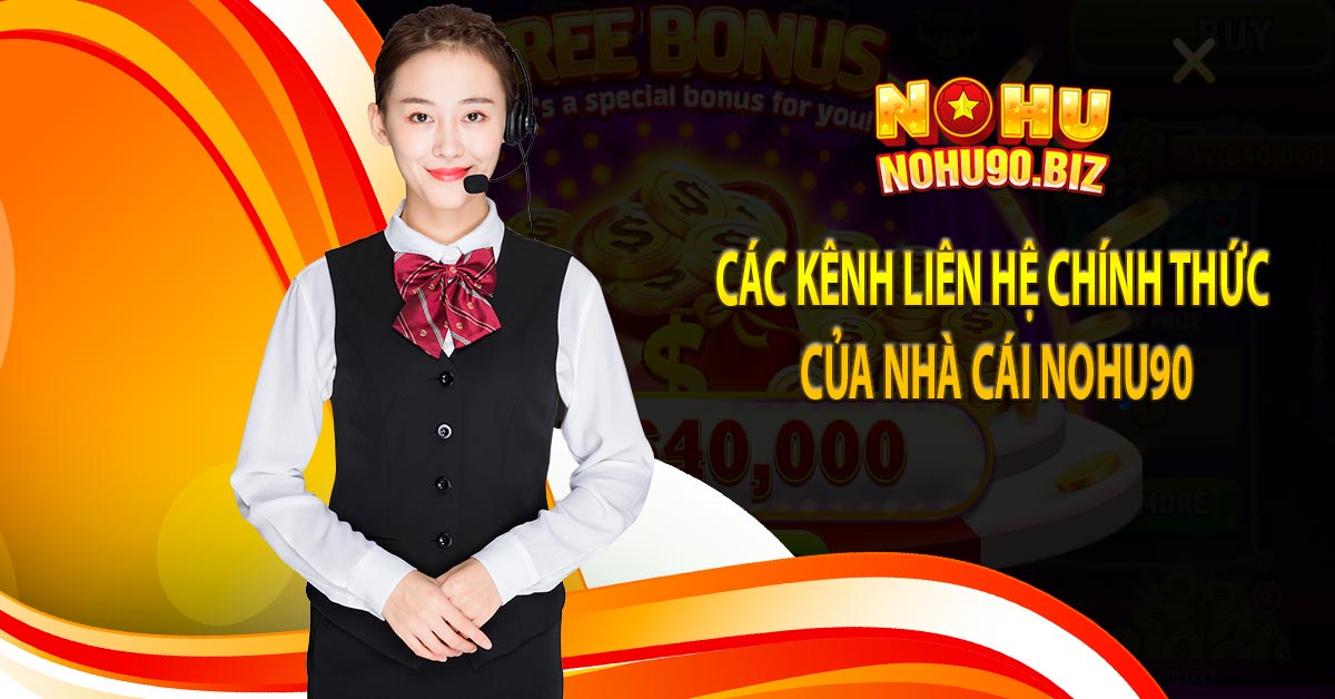 Các kênh liên hệ chính thức của nhà cái Nohu90