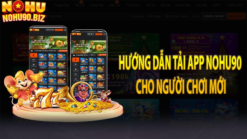 Hướng dẫn tải app NOHU90 cho người chơi mới